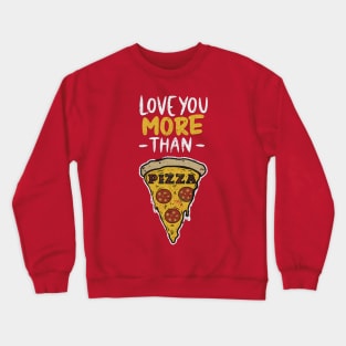 Funny Love You More Than Pizza Grunge Distressed Design Crewneck Sweatshirt